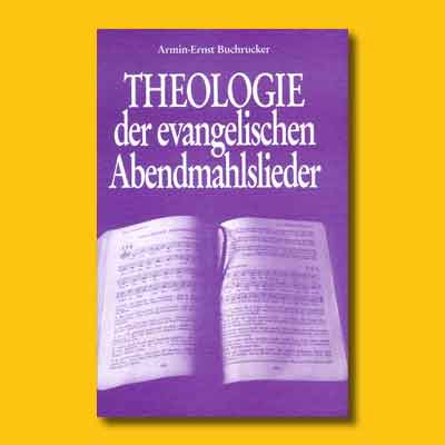 Armin E. Buchrucker: Theologie der evangelischen Abendmahlslieder