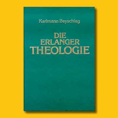 Karlmann Beyschlag: Die Erlanger Theologie