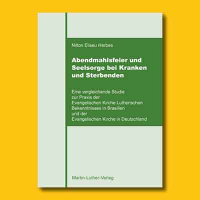 Nilton Eliseu Herbes: Abendmahlsfeier und Seelsorge bei Kranken und Sterbenden