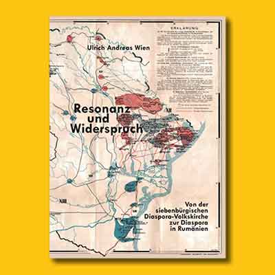 Ulrich Andreas Wien: Resonanz und Widerspruch. Von der siebenbürgischen Diaspora-Volkskirche zur Diaspora in Rumänien