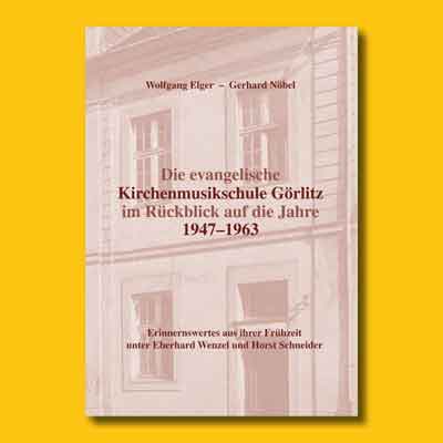 Wolfgang Elger/Gerhard Nöbel: Die evangelische Kirchenmusikschule Görlitz im Rückblick auf die Jahre 1947–1963. Erinnernswertes aus ihrer Frühzeit unter Eberhard Wenzel und Horst Schneider