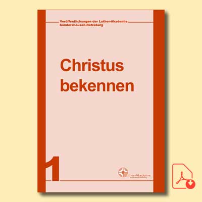 Luther-Akademie Sondershausen-Ratzeburg 1: Christus bekennen