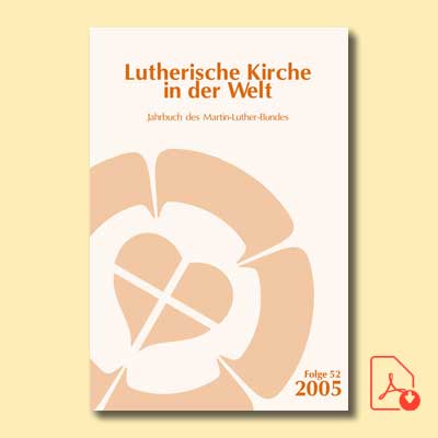 Lutherische Kirche in der Welt. Jahrbuch des Martin-Luther-Bundes. Folge 52/2005