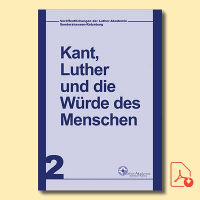 Luther-Akademie Sondershausen-Ratzeburg 2: Kant, Luther und die Würde des Menschen