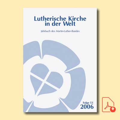 Lutherische Kirche in der Welt. Jahrbuch des Martin-Luther-Bundes. Folge 53/2006