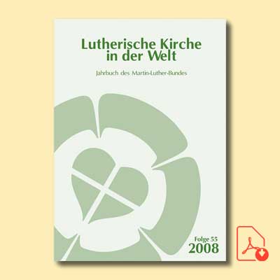 Lutherische Kirche in der Welt. Jahrbuch des Martin-Luther-Bundes. Folge 55/2008