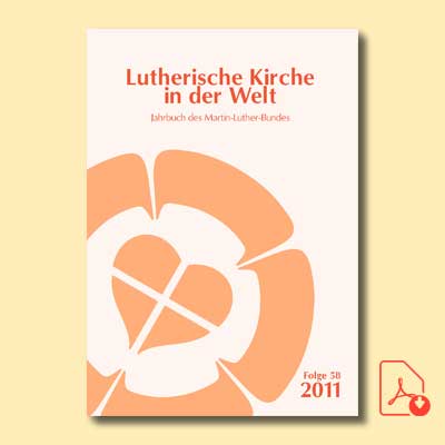 Lutherische Kirche in der Welt. Jahrbuch des Martin-Luther-Bundes. Folge 58/2011