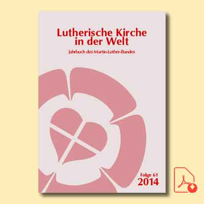 Lutherische Kirche in der Welt. Jahrbuch des Martin-Luther-Bundes. Folge 61/2014