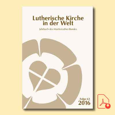 Lutherische Kirche in der Welt. Jahrbuch des Martin-Luther-Bundes. Folge 63/2016