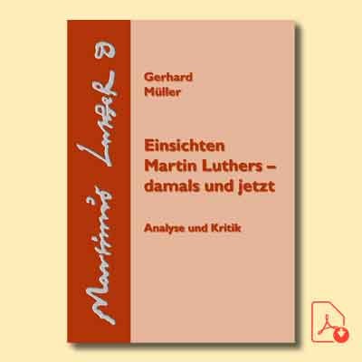Gerhard Müller: Einsichten Martin Luthers – damals und jetzt. 2. Auflage