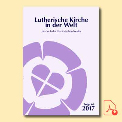 Lutherische Kirche in der Welt. Jahrbuch des Martin-Luther-Bundes. Folge 64/2017
