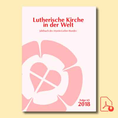 Lutherische Kirche in der Welt. Jahrbuch des Martin-Luther-Bundes. Folge 65/2018