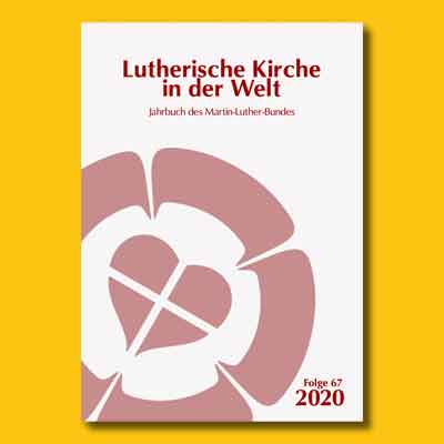 Lutherische Kirche in der Welt. Jahrbuch des Martin-Luther-Bundes. Folge 67/2020